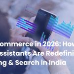 Voice Commerce in 2026: How Voice Assistants Are Redefining Shopping & Search in India